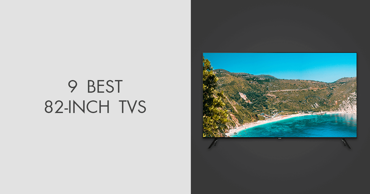 5 Best 82 Inch TVs in 2024 Worth Buying?