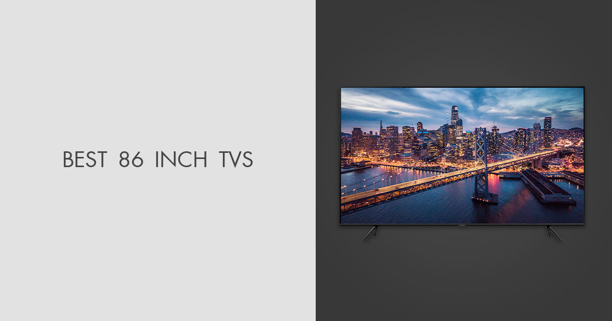 5 Best 86 Inch TVs in 2024 New Models & Current Prices