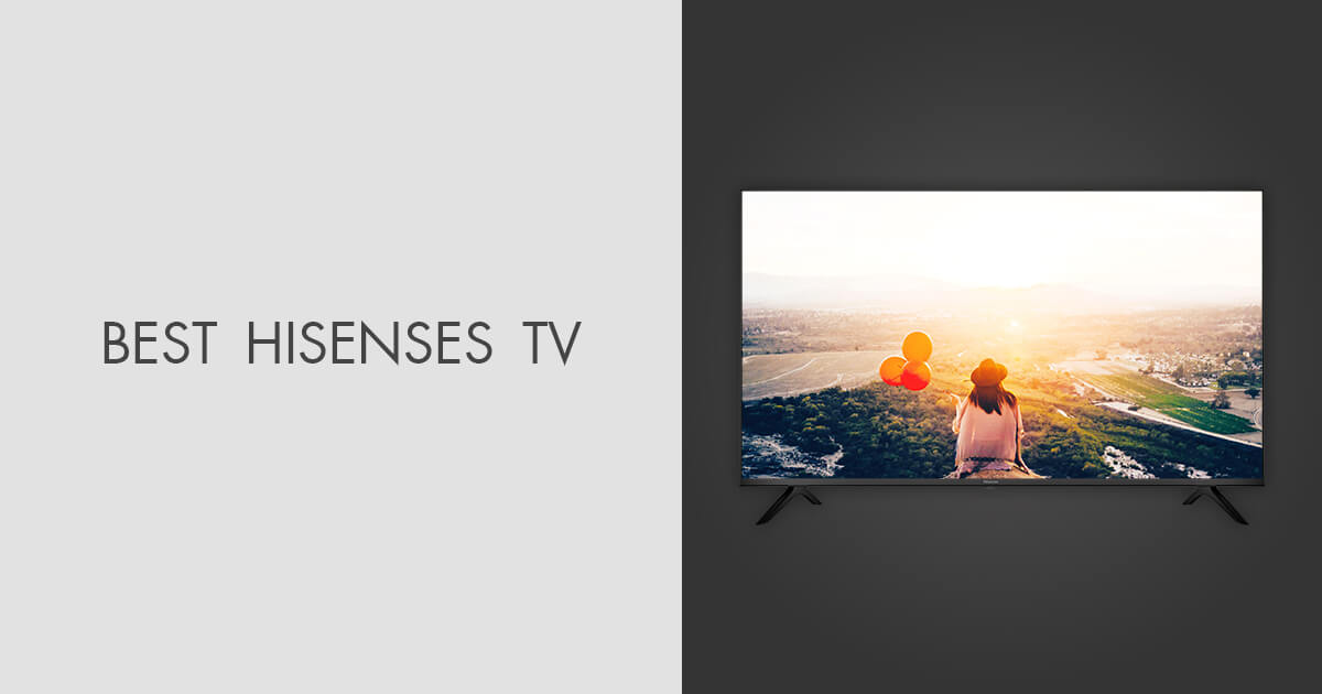 5 Best Hisense TVs in 2024 Best Deals for Any Purpose