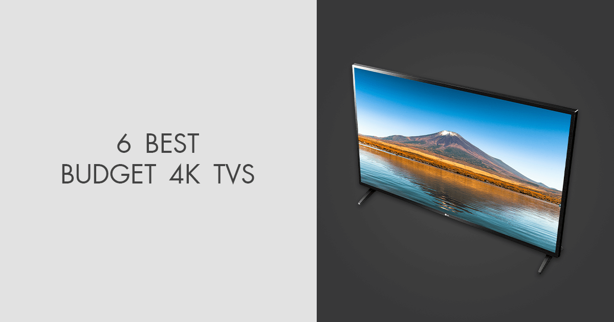 6 Best Budget 4K TVs in 2024 Based on Real Tests