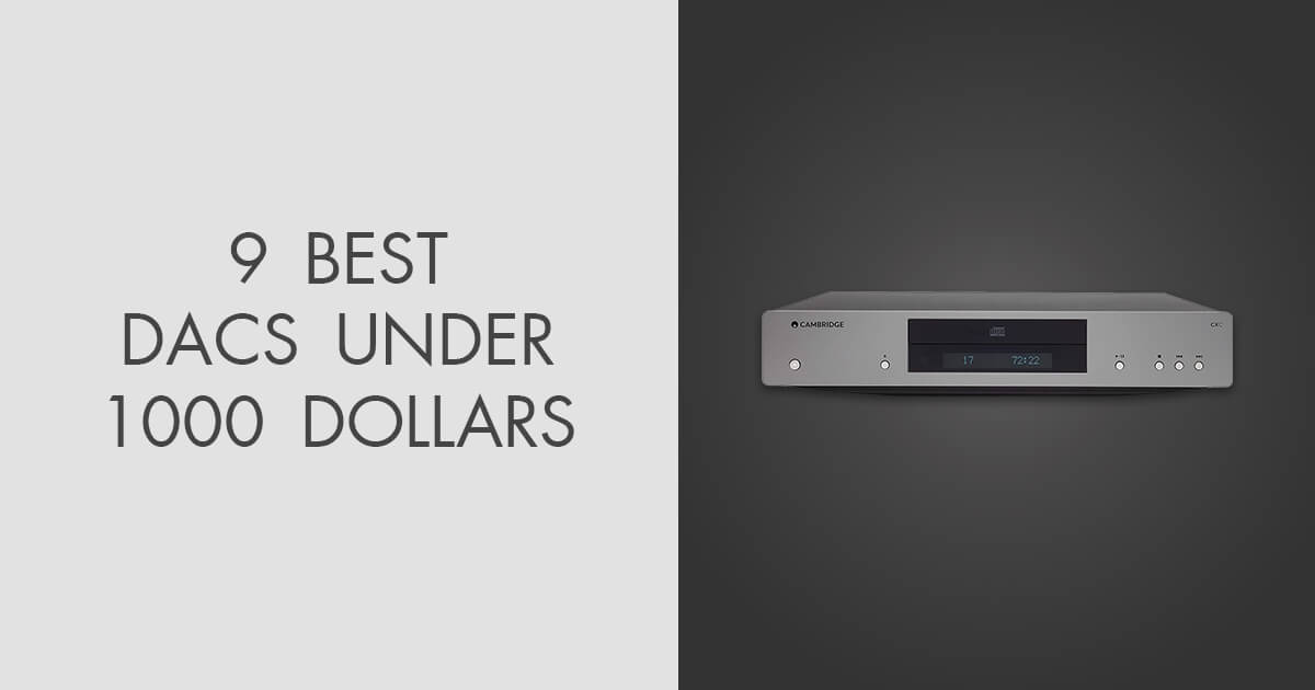 6 Best DACs Under 1000 in 2024