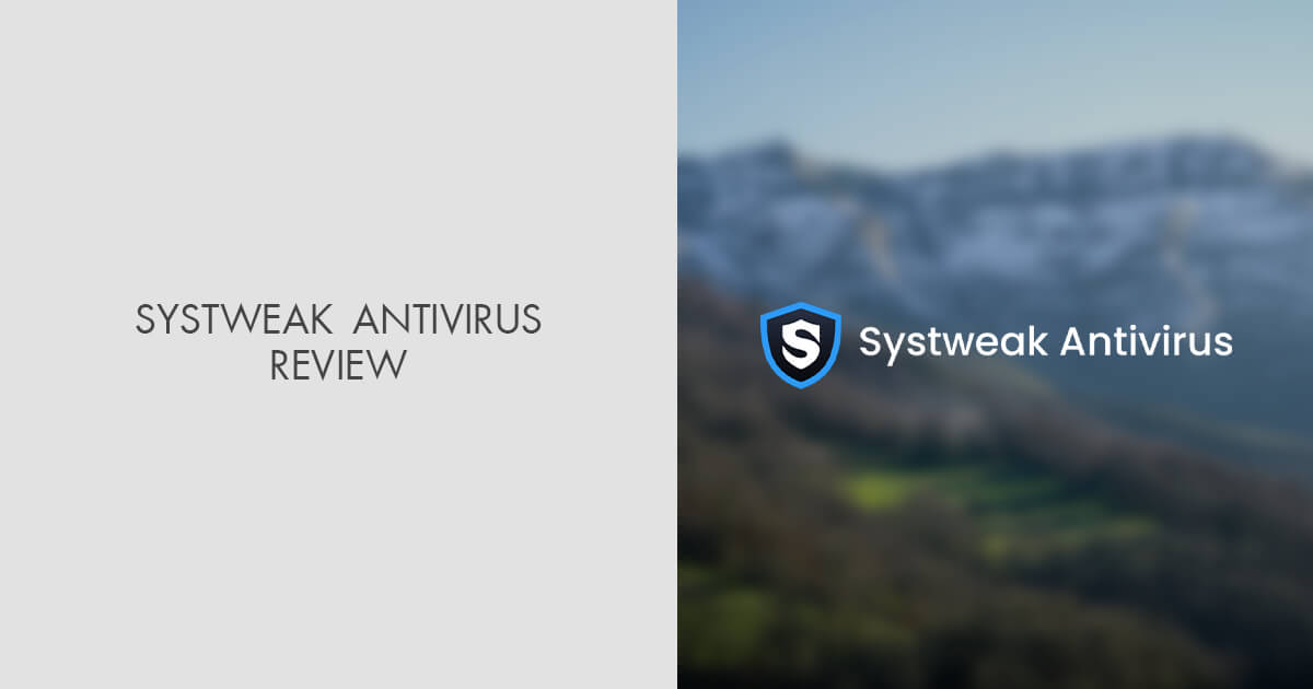 Systweak Antivirus Review Main Benefits Ratings