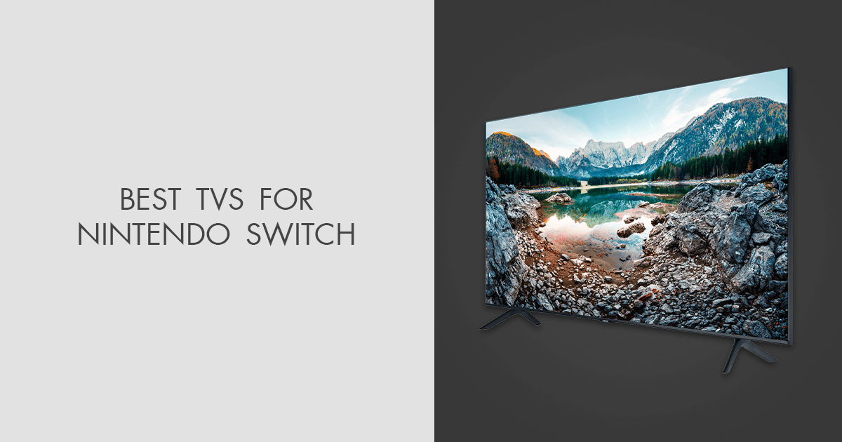 6 Best TVs For Nintendo Switch in 2024