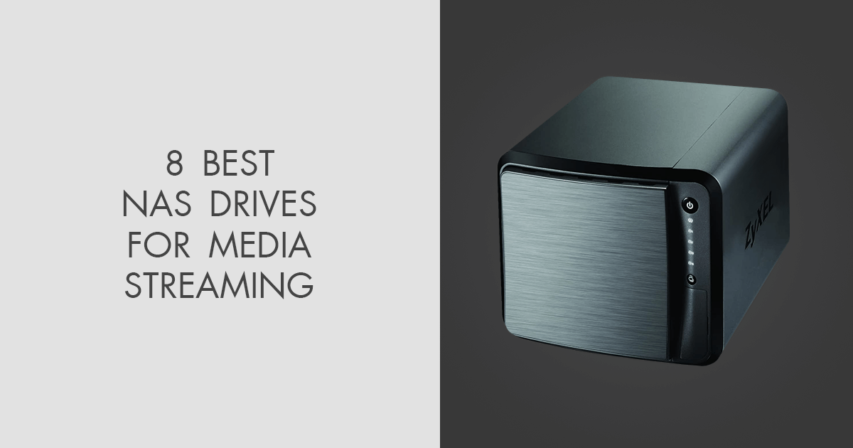 8 Best NAS Drives For Media Streaming in 2024