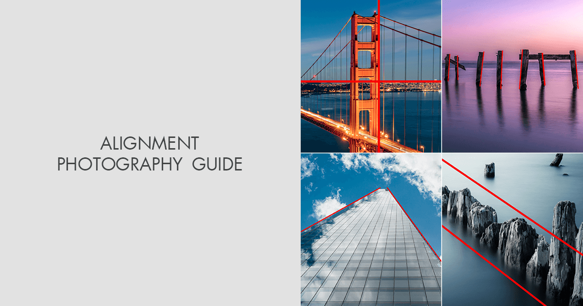 Alignment Photography Guide 10 Tips on How to Get Photos Straight