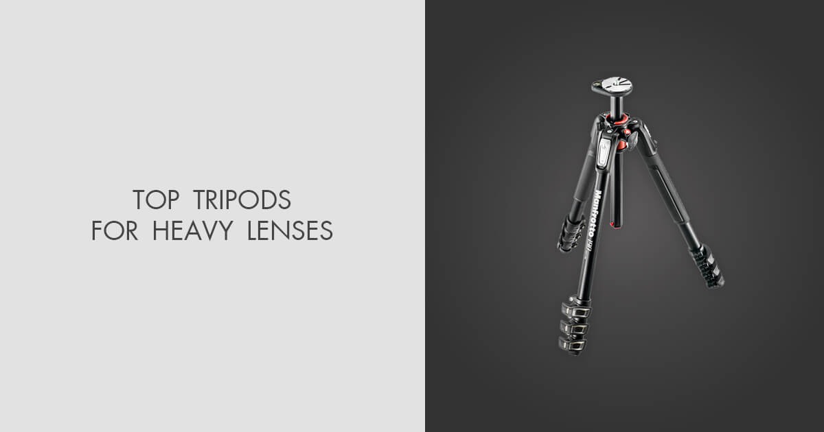 7 Best Tripods for Heavy Lenses and Cameras in 2024