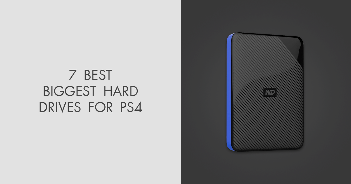 7 Best Biggest Hard Drives For PS4 in 2024