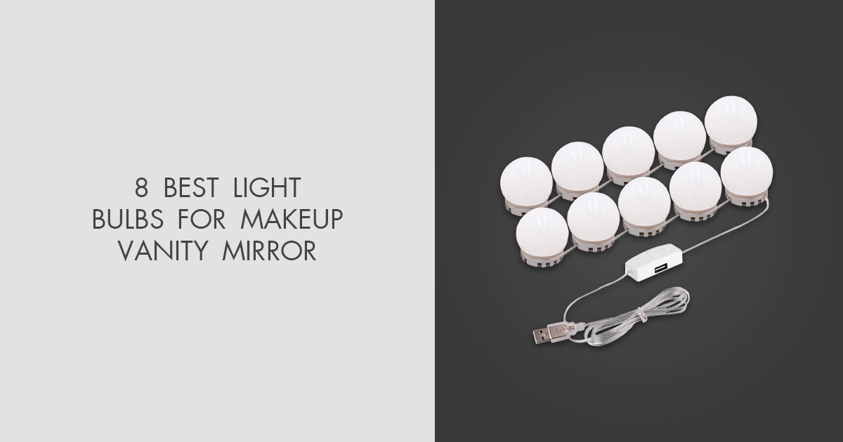 8 Best Light Bulbs For Makeup Vanity Mirror in 2024