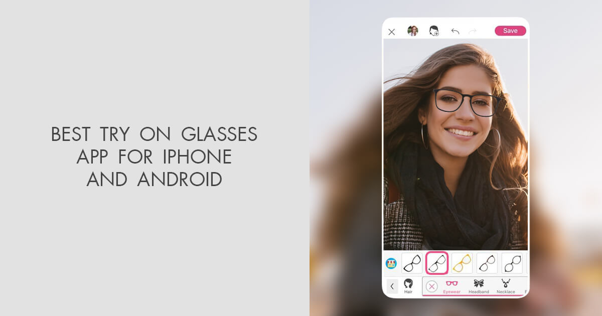 8 Best Try On Glasses Apps For iOS and Android