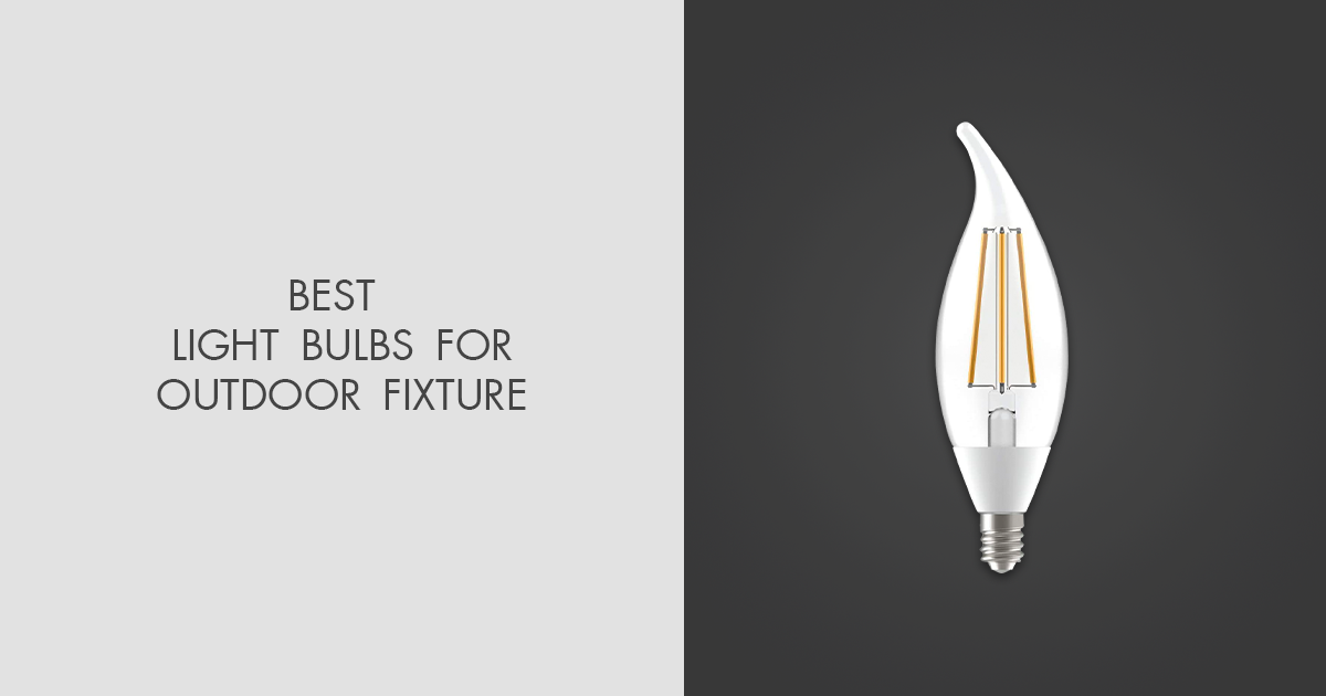 9 Best Light Bulbs For Outdoor Fixture in 2023