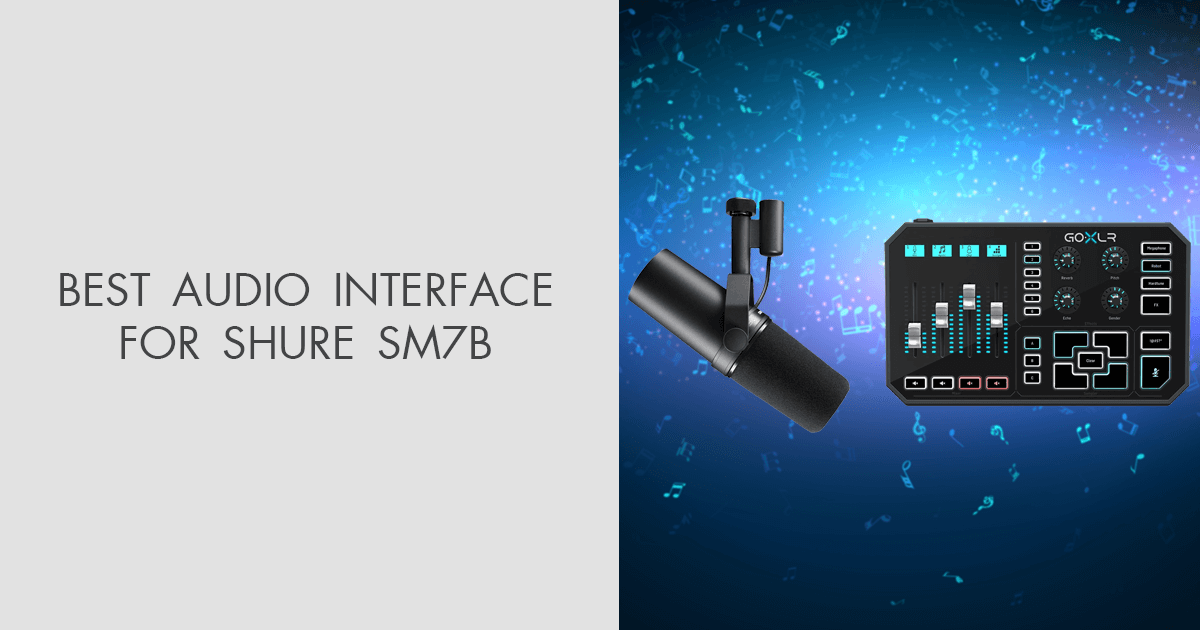 7 Best Audio Interfaces for Shure SM7B in 2024