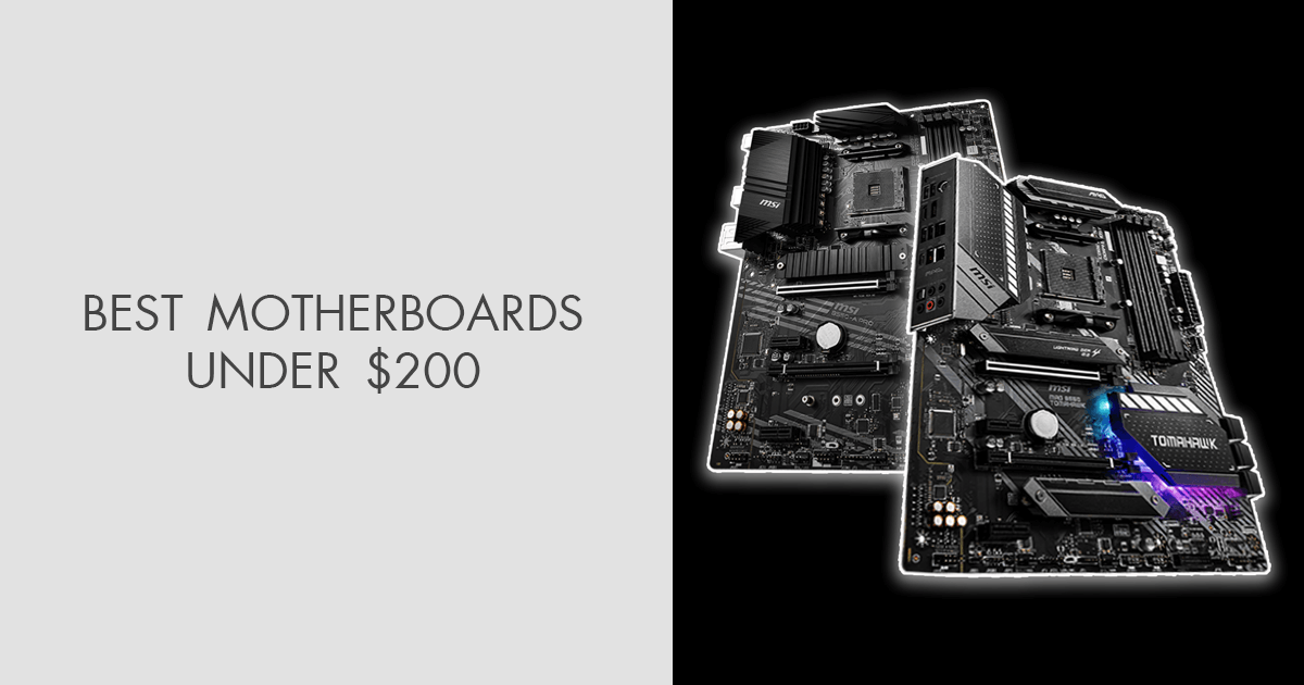 9 Best Motherboards under 200 Does Budget Limit Functions?