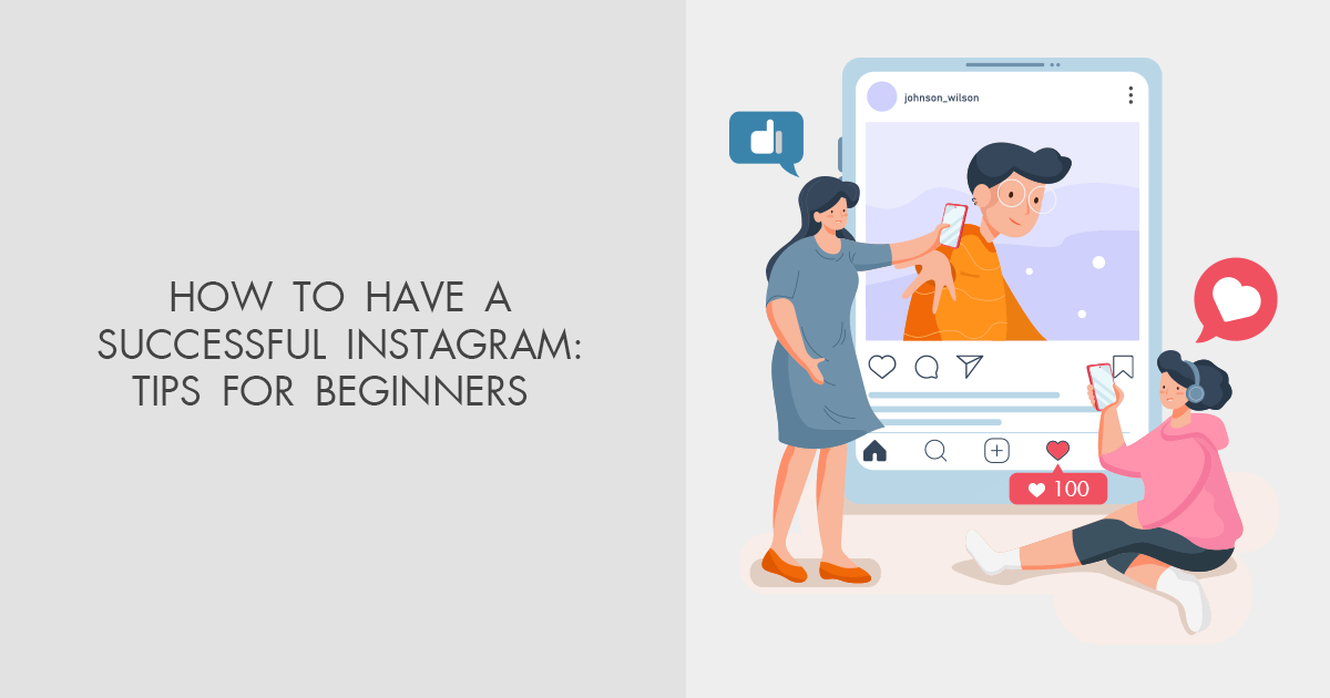 How to Have a Successful Instagram – 15 Tips to Get More Subscribers
