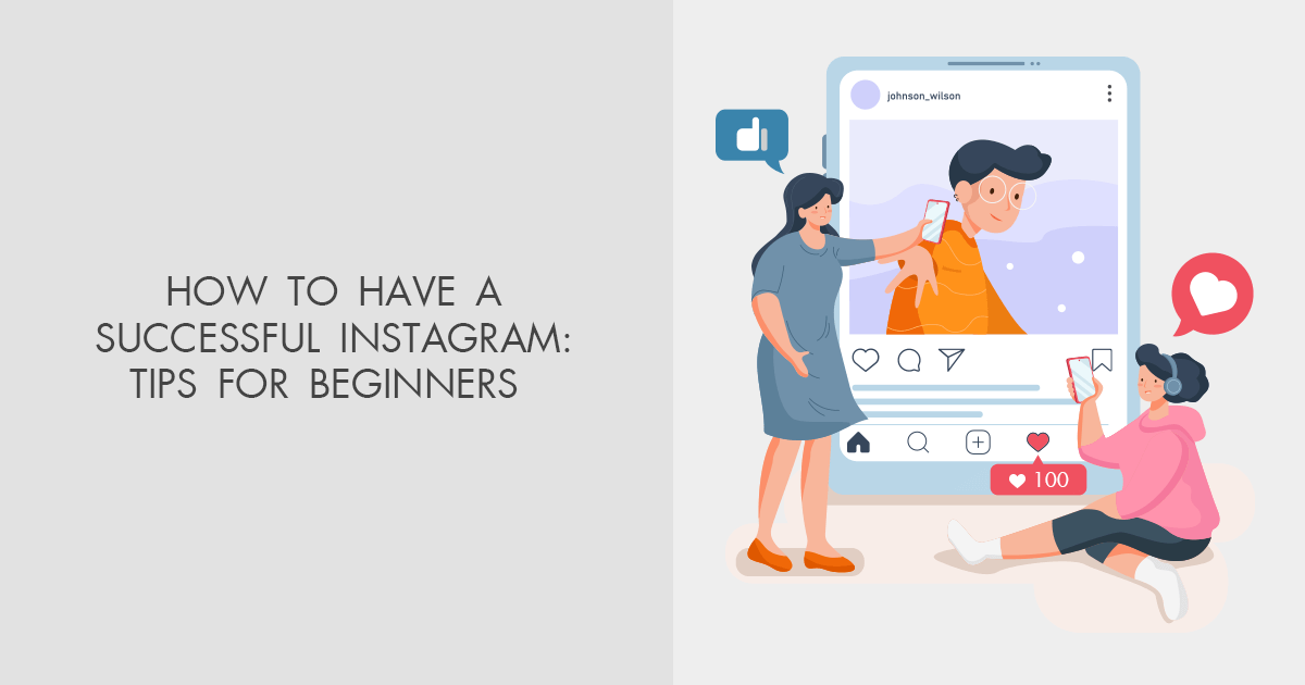 How To Have A Successful Instagram – 15 Tips To Get More Subscribers