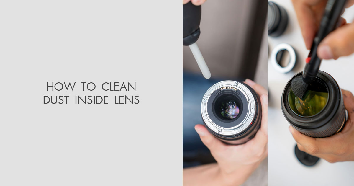 how-to-clean-dust-inside-lens-complete-guide