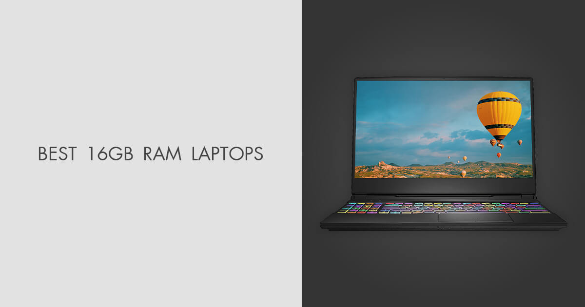 9 Best 16GB RAM Laptops in 2024