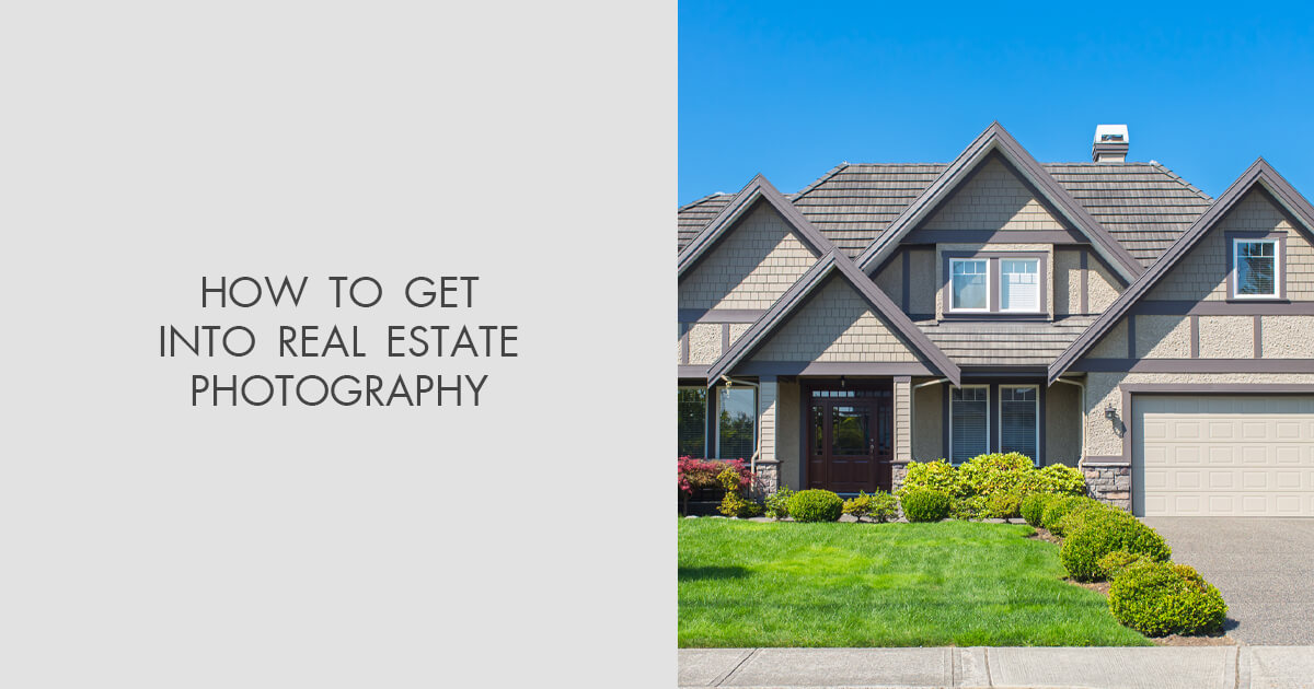 How To Get Into Real Estate Photography Guide For Beginning Photographers