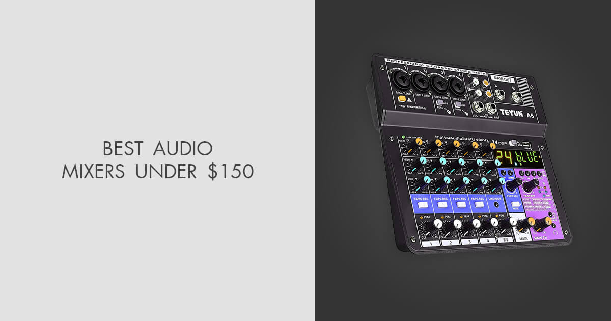 8 Best Audio Mixers Under 150 in 2024