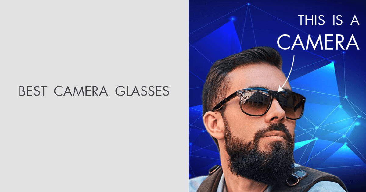 Best Camera Glasses in 2024 [4K Glasses Included]