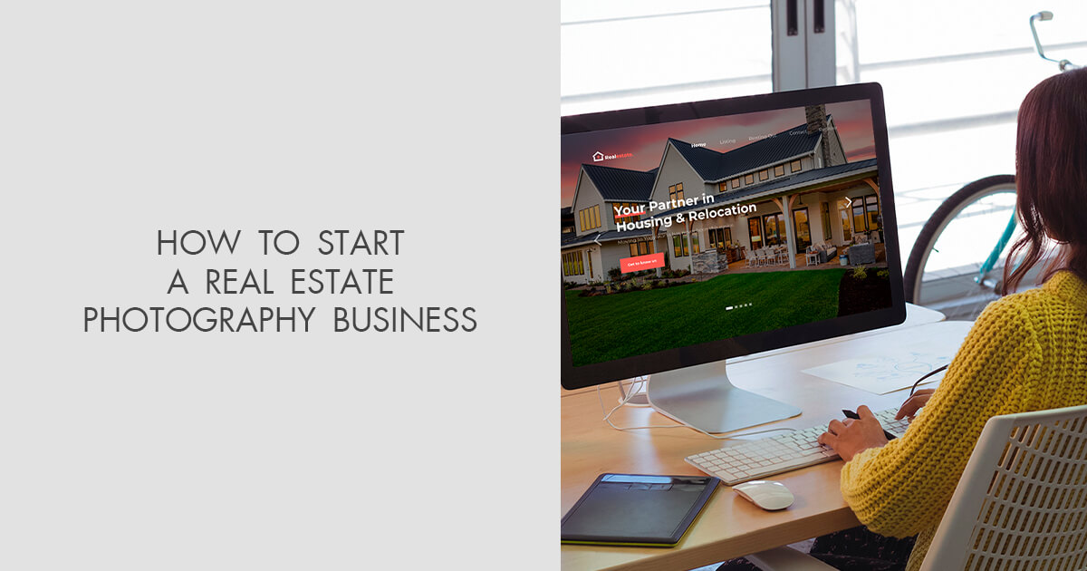 How to Start Real Estate Photography Business Ultimate Guide