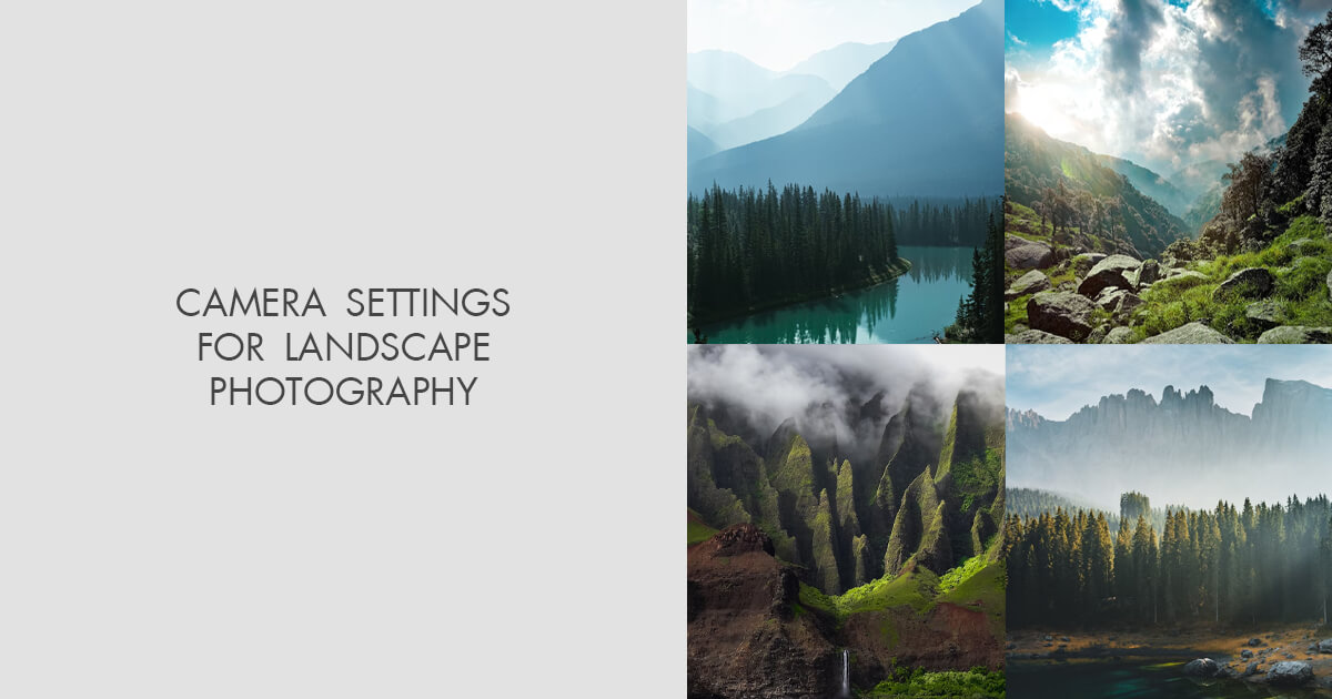 Best Settings for Landscape Photography Guide 2024