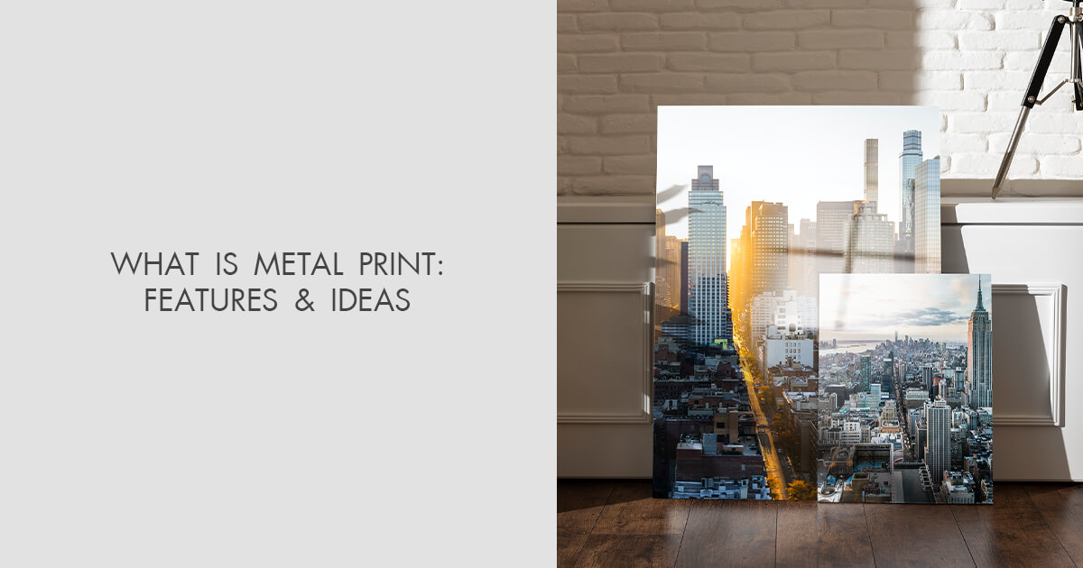 What Is Metal Print — All You Should Know