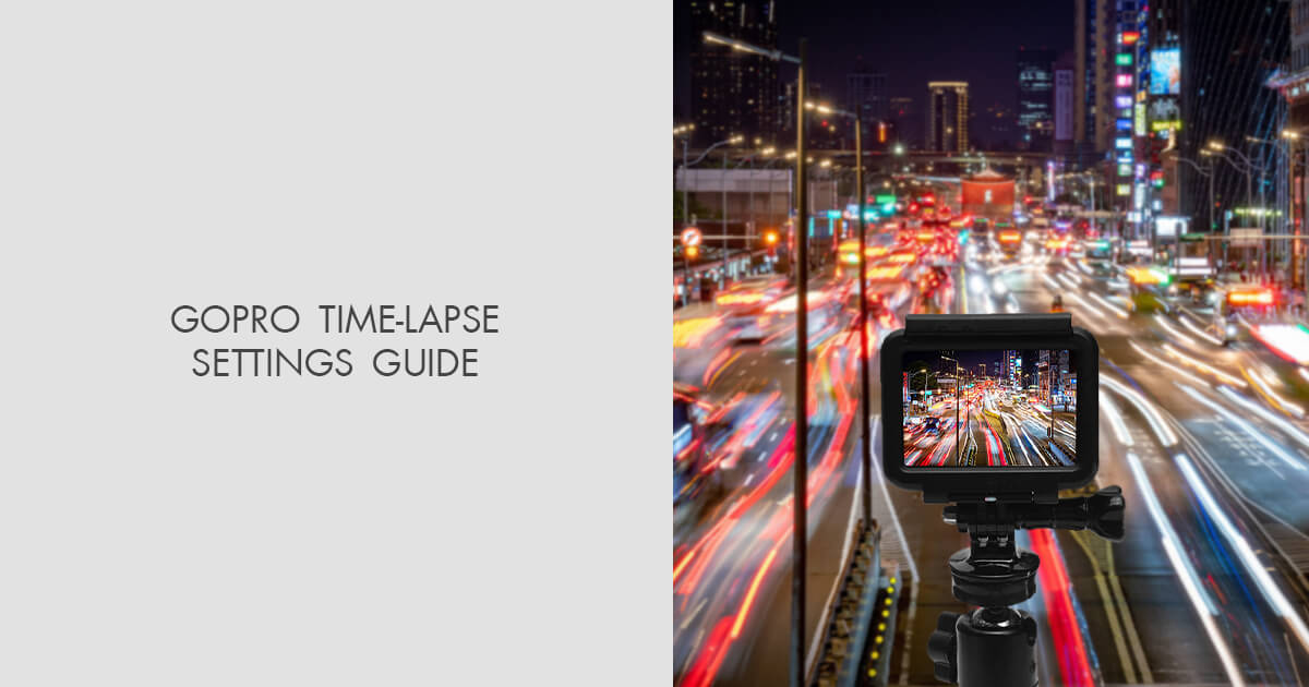 GoPro TimeLapse Settings Guide for Beginners