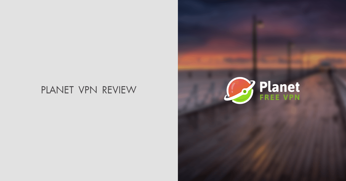 Planet VPN Review: Benefits & Pricing in 2025