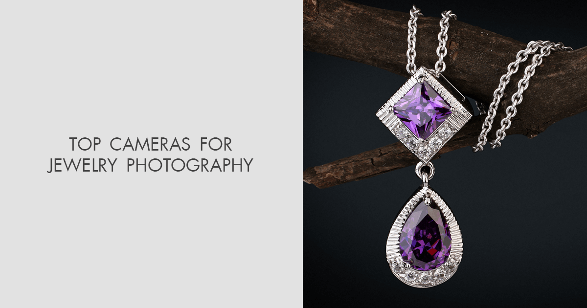 10 Best Cameras for Jewelry Photography for Beginners and Pros