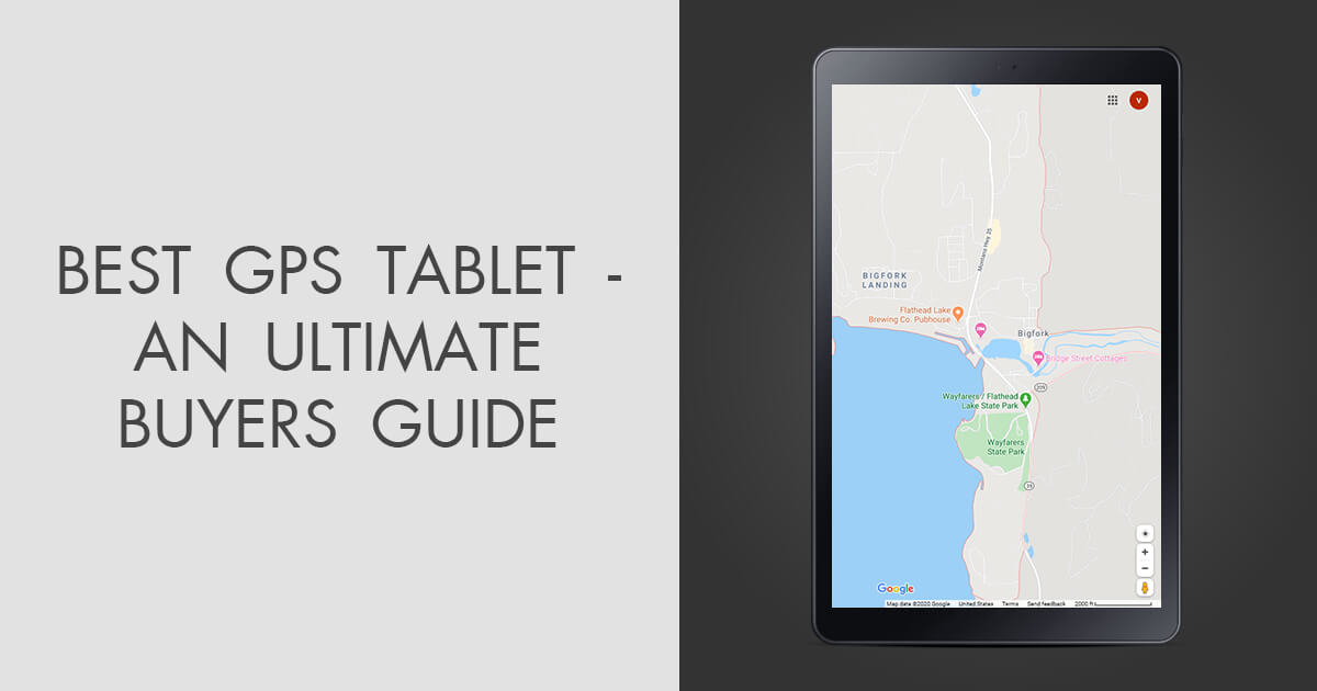 7 Best GPS Tablets in 2024 How to Choose?