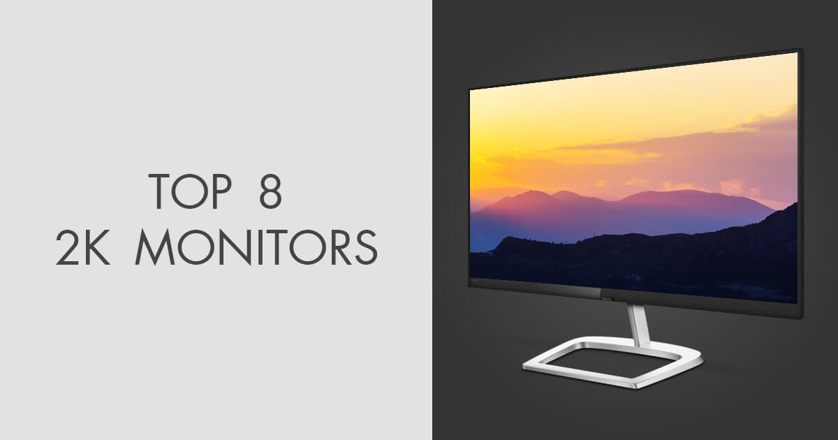 8 Best 2K Monitors in 2023 for Home and Office
