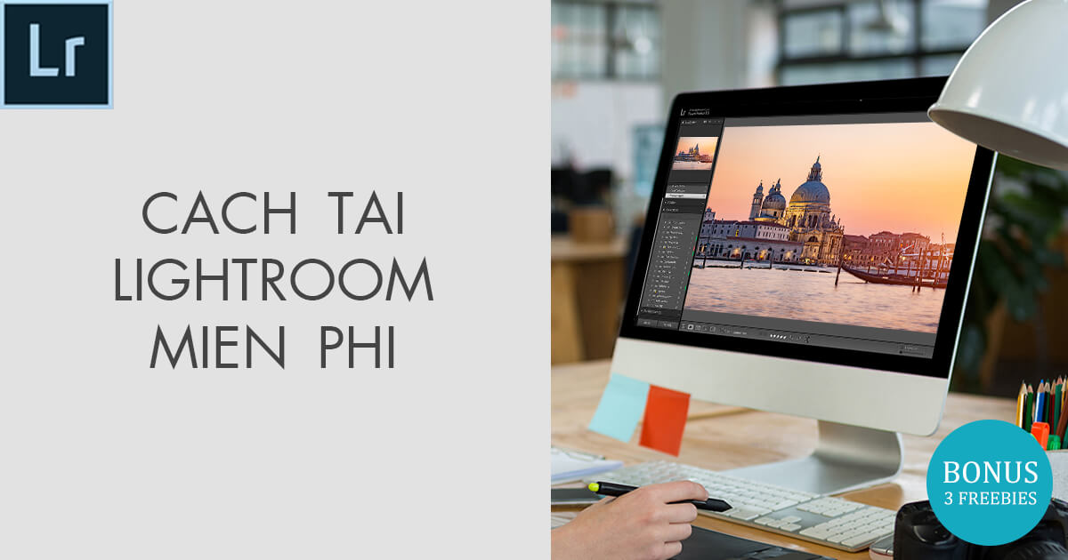 Cách tải Lightroom miễn phí một cách hợp pháp - Tải Lightroom bản dùng thử miễn phí