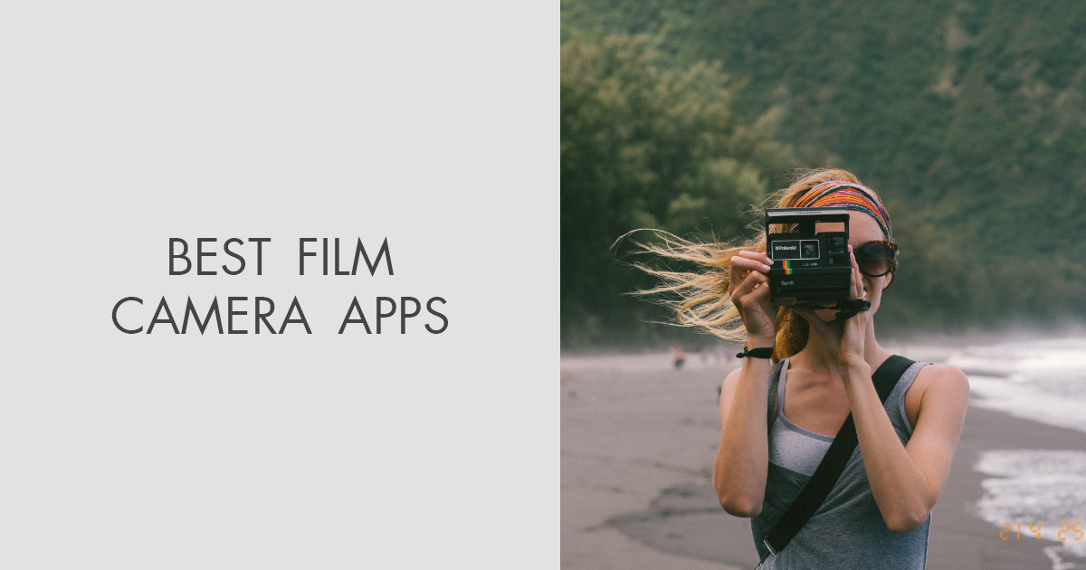 8 Best Film Camera Apps for Adding Unique Touch