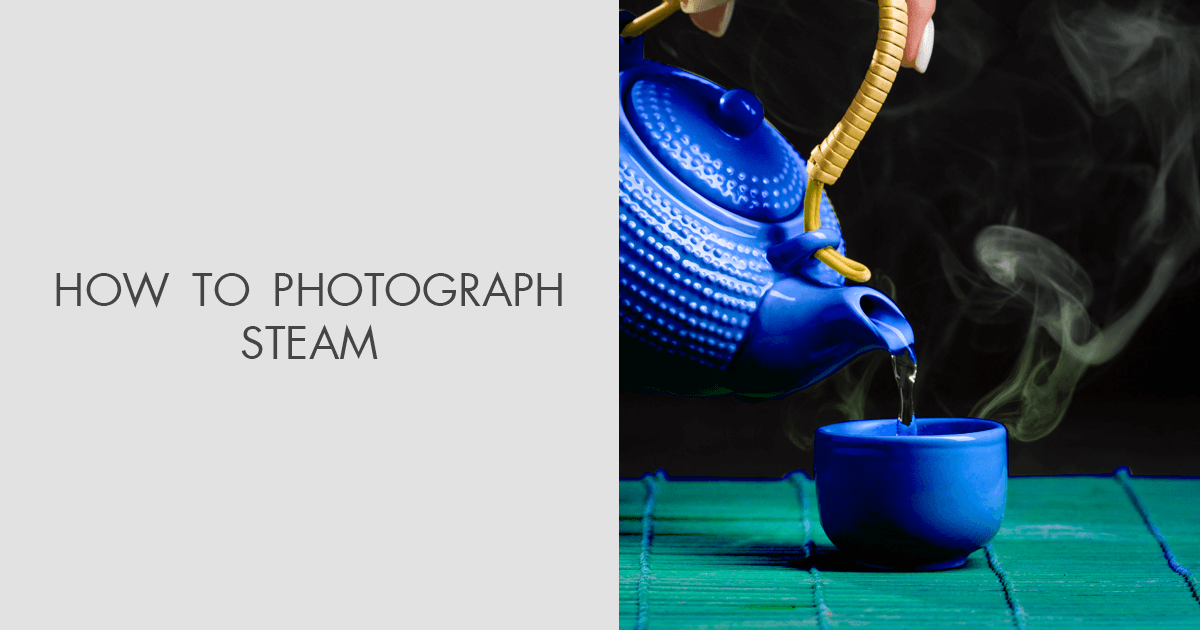 Photo Steem How to Photograph Steam: Tips and Techniques