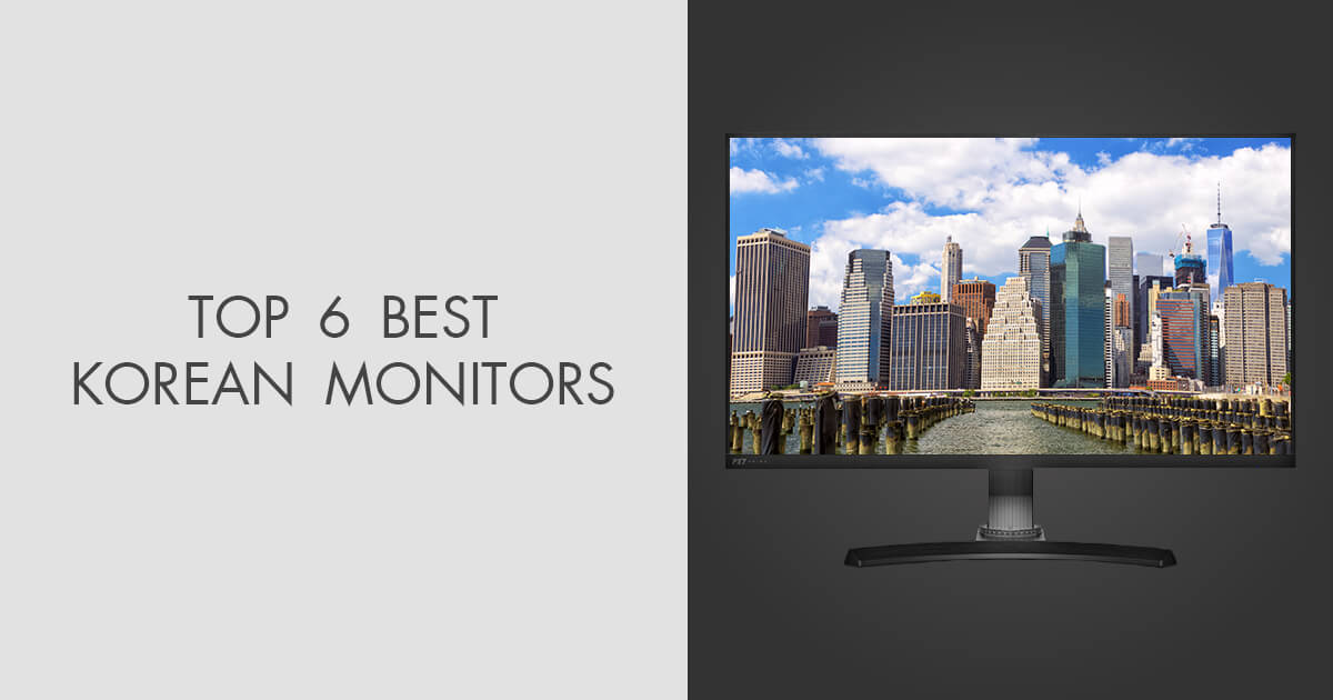 6 Best Korean Monitors in 2024