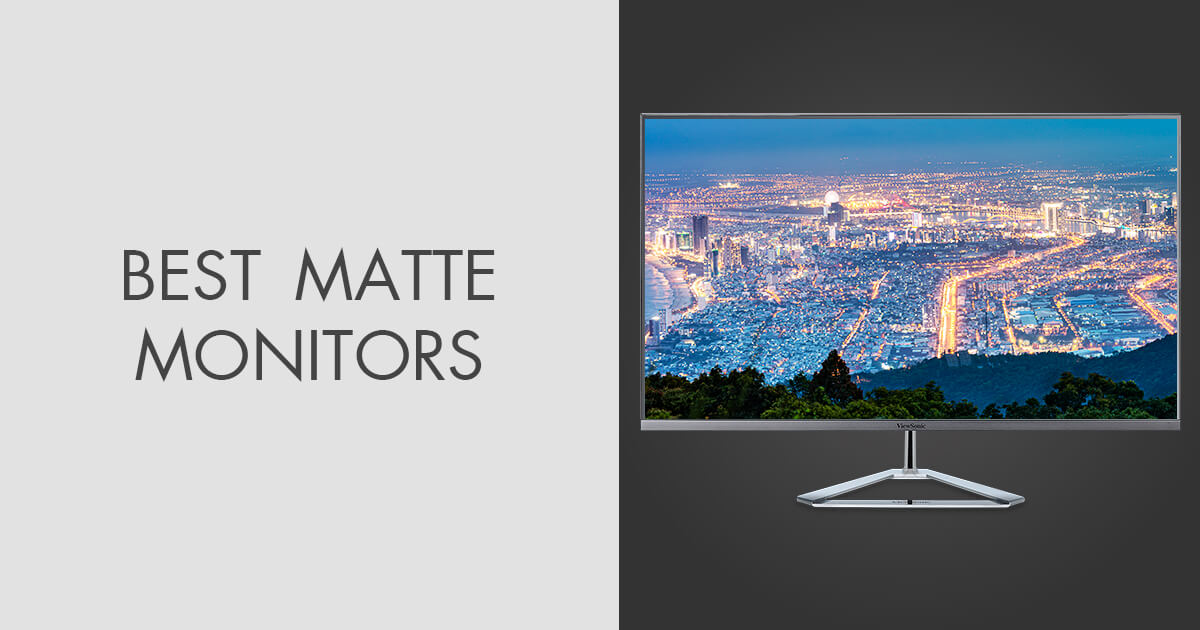 7 Best Matte Monitors To Buy in 2024