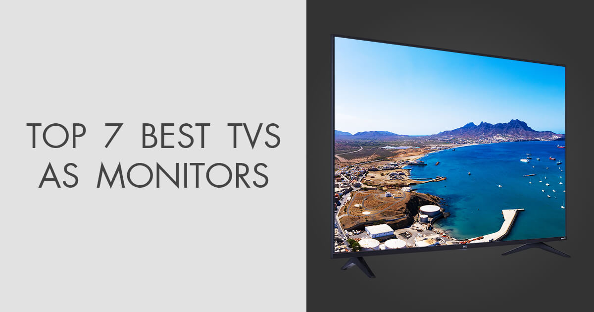 7 Best TVs for PC Monitor in 2023