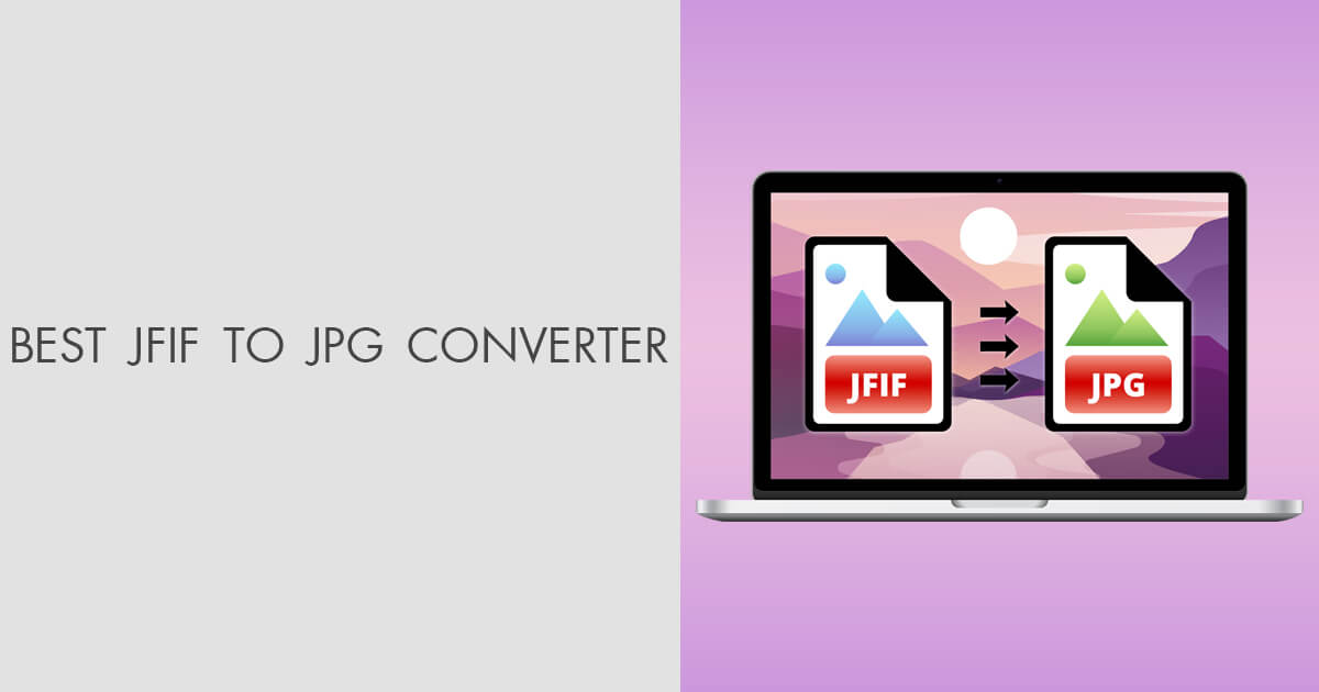 7 Best JFIF to JPG Converters in 2026 [Fast & Free]
