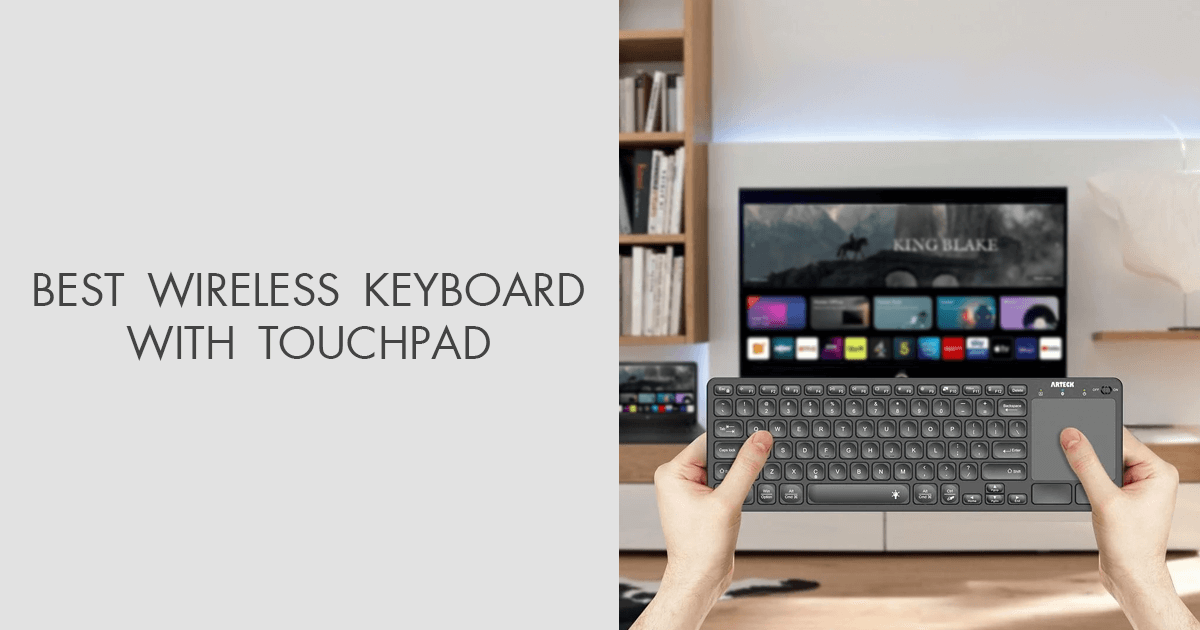 Wireless Keyboards with Touchpad [Portable & Compact]