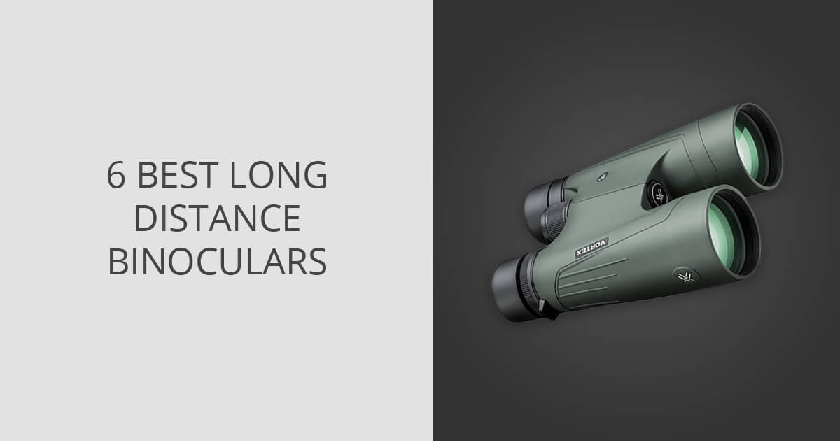 6 Best Long Distance Binoculars in 2024
