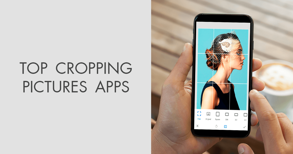 13 Best Cropping Pictures Apps In 2024