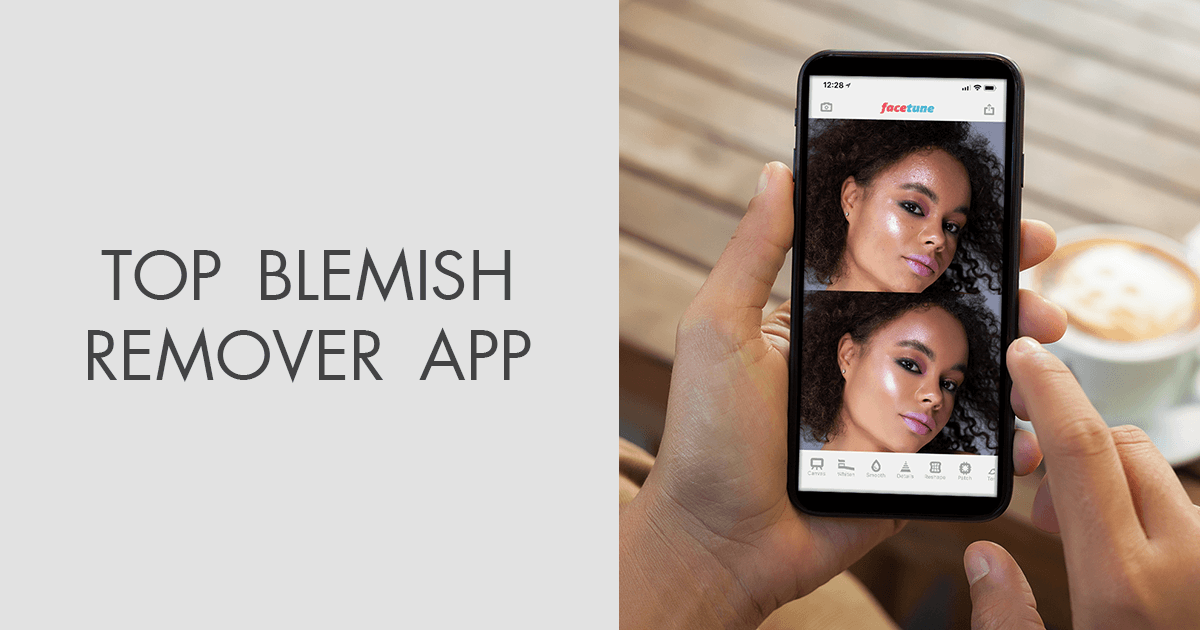 10 Best Blemish Remover Apps In 2021