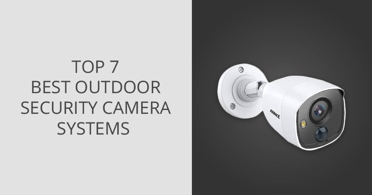 7 Best Outdoor Security Camera Systems in 2024