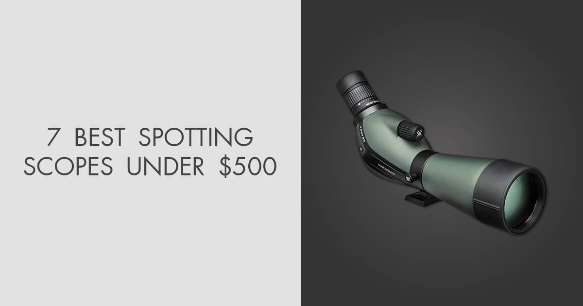 7 Best Spotting Scopes under 500 in 2024