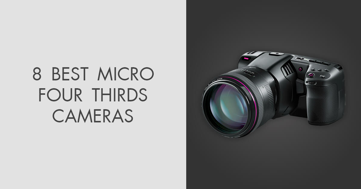 8 Best Micro Thirds Cameras in 2024