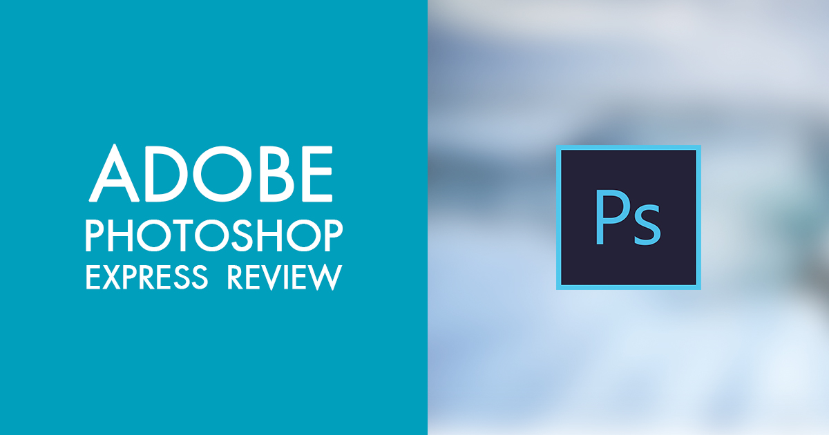 Photoshop Express Editor Review 2023: New Features