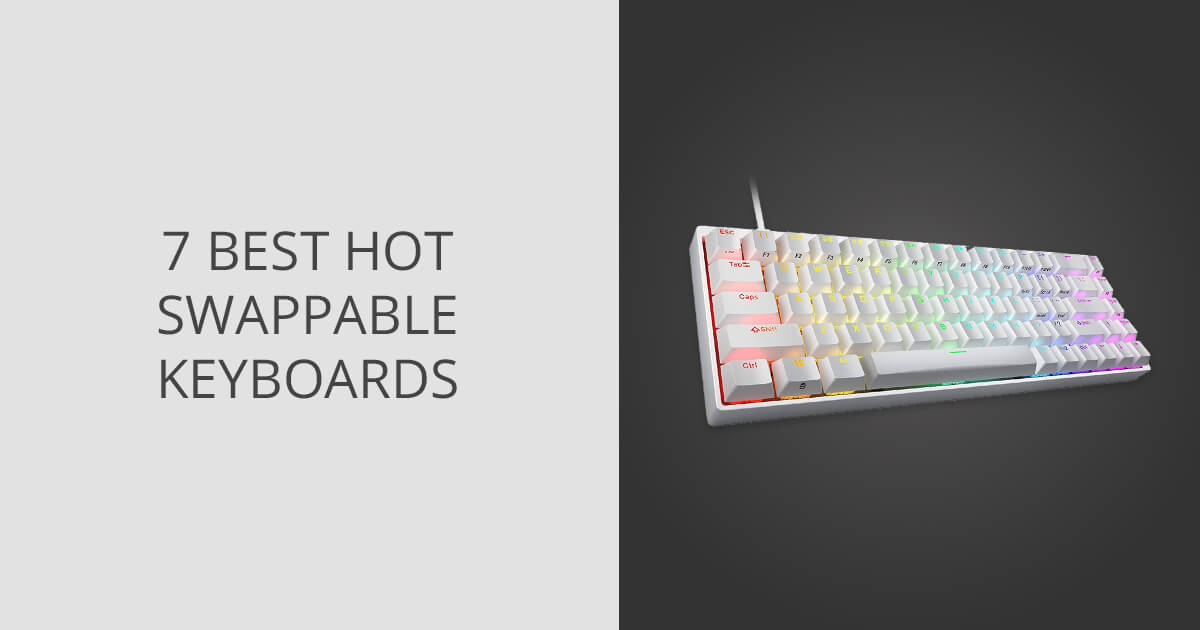 7 Best Hot Swappable Keyboards in 2024