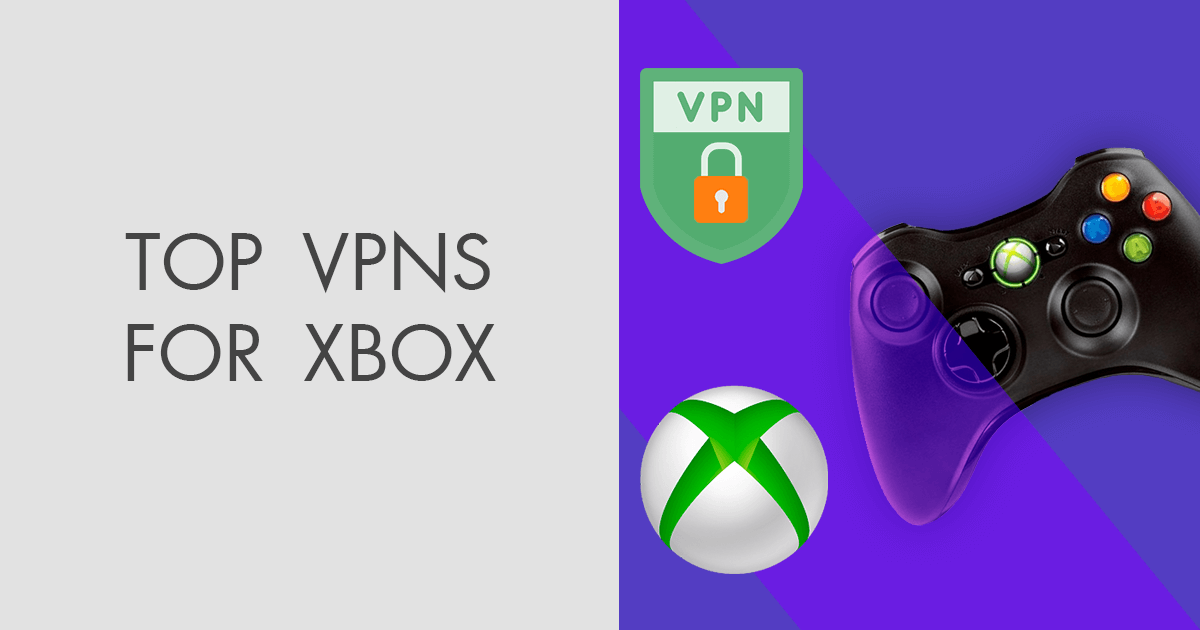 Best VPN for Xbox Series X / S / One / 360