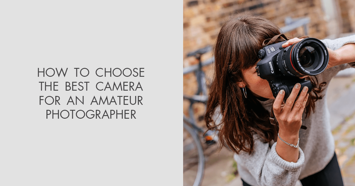 10 Best Cameras For Amateur Photographers In 2024 Buyers Guide
