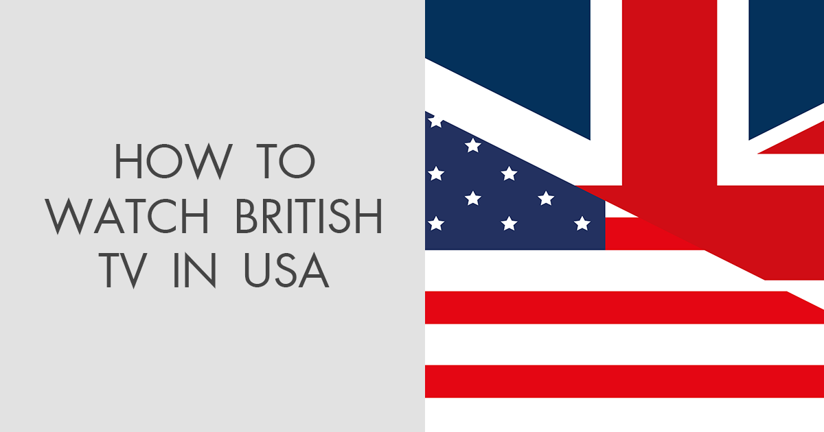 How to Watch British TV in USA and Abroad in 2025? - How To Watch Live British Tv In Usa